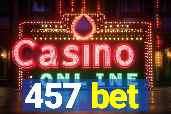 457 bet